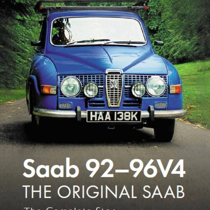 Saab 92-96V4 - The Original Saab: The Complete Story