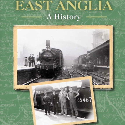 Railways of East Anglia: A History