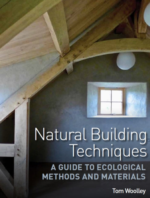 Natural Building Techniques: A Guide to Ecological Methods and Materials