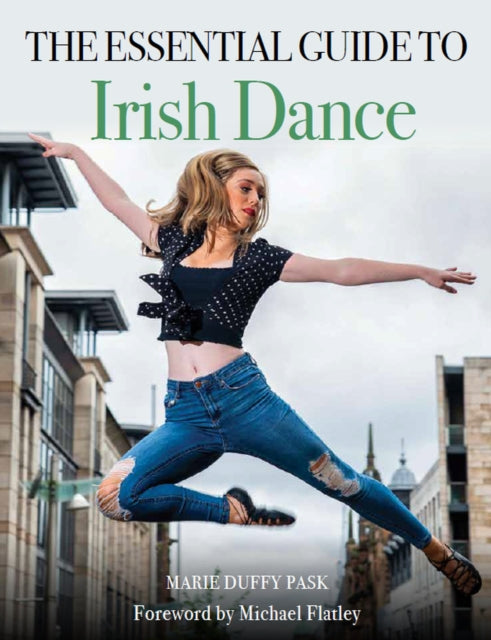 Essential Guide to Irish Dance