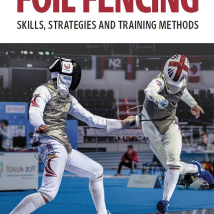 Foil Fencing: Skills, Strategies and Training Methods