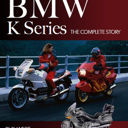 BMW K Series: The Complete Story