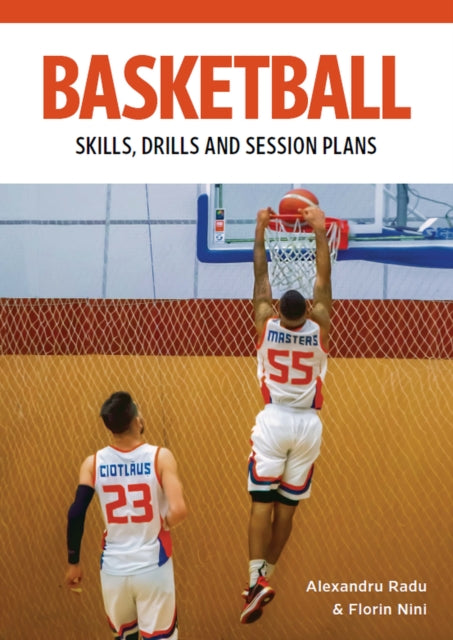 Basketball: Skills, Drills and Session Plans