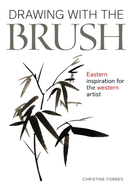 Drawing With The Brush: Eastern Inspiration for the Western Artist