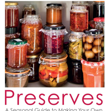 Handbook of Preserves: A Seasonal Guide to making Your Own