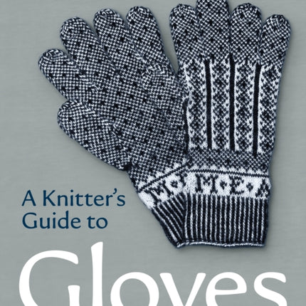 A Knitters Guide to Gloves