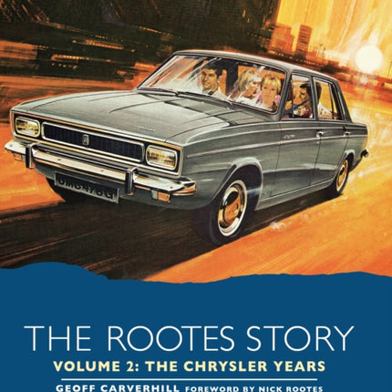 The Rootes Story Vol 2- The Chrysler Years