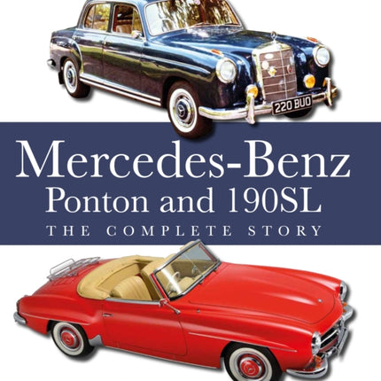 The Mercedes-Benz Ponton and 190SL: The Complete Story