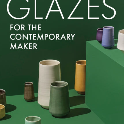 Glazes for the Contemporary Maker