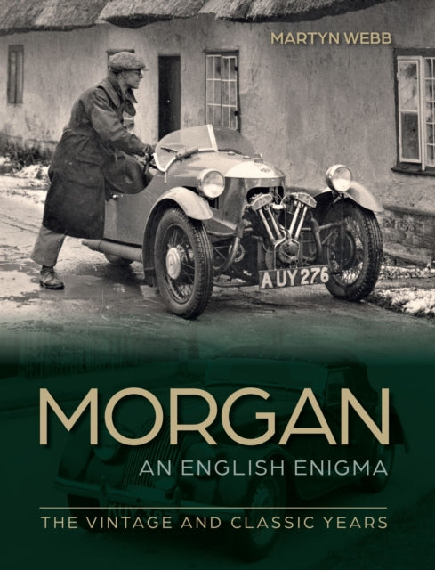 Morgan – An English Enigma: The Vintage and Classic Years