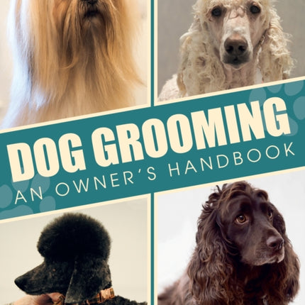 Dog Grooming: An Owners Handbook