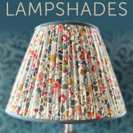 The Complete Guide to Making Lampshades