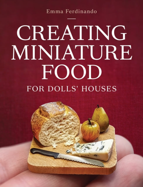 Creating Miniature Food for Dolls Houses