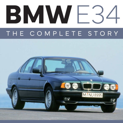 BMW E34  The Complete Story