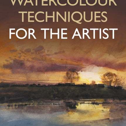 Watercolour Techniques For The Artist