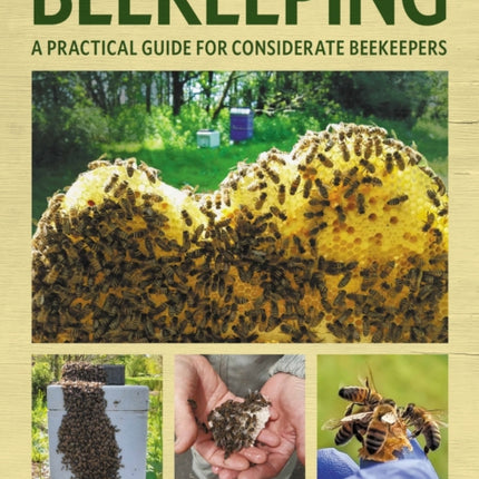 Beekeeping  A Practical Guide for Considerate Beekeepers