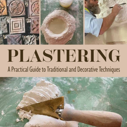 Plastering  A Practical Guide to Traditional and Decorative Techniques