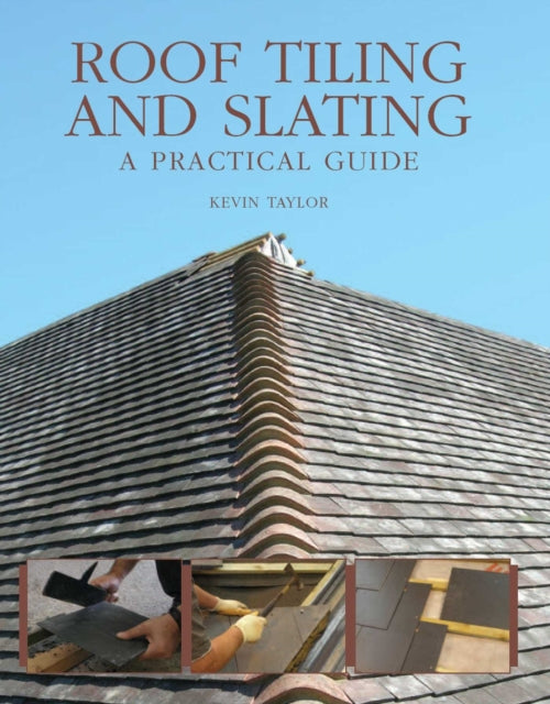 Roof Tiling and Slating  A Practical Guide