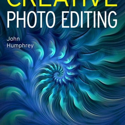 Creative Photo Editing  14 Lessons to Transform Photos into Art