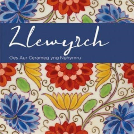 Llewyrch  Oes Aur Cerameg yng Nghymru