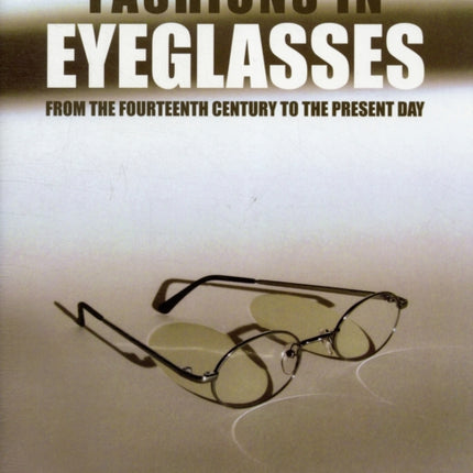 Fashions In Eyeglasses: From the 14th Century to the Present Day