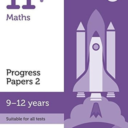 11+ Maths Progress Papers Book 2: KS2, Ages 9-12