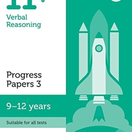 11+ Verbal Reasoning Progress Papers Book 3: KS2, Ages 9-12