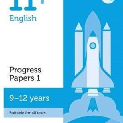 11+ English Progress Papers Book 1: KS2, Ages 9-12