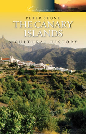 The Canary Islands A Cultural History