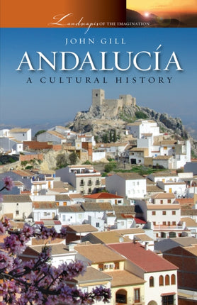 Andalucía A Cultural History