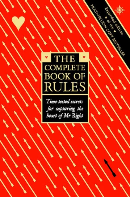 The Complete Book of Rules: Time tested secrets for capturing the heart of Mr. Right