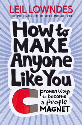 How to Make Anyone Like You: Proven Ways To Become A People Magnet