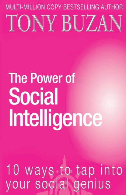The Power of Social Intelligence 10 ways to tap into your social genius