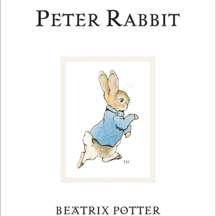 The Tale Of Peter Rabbit: The original and authorized edition