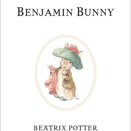 The Tale of Benjamin Bunny: The original and authorized edition