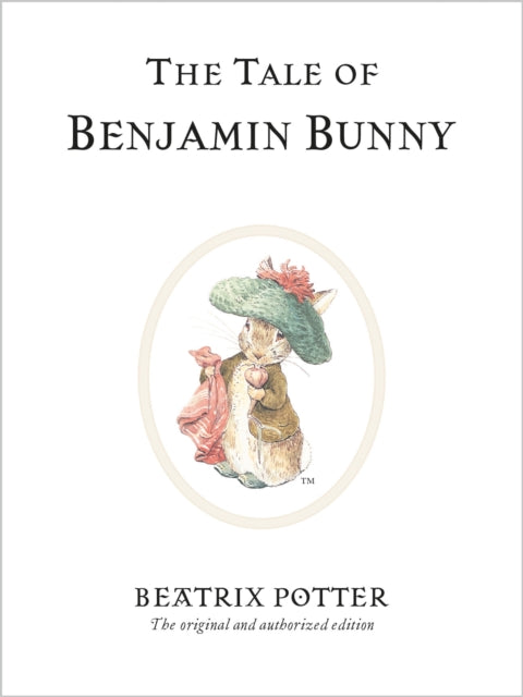 The Tale of Benjamin Bunny: The original and authorized edition