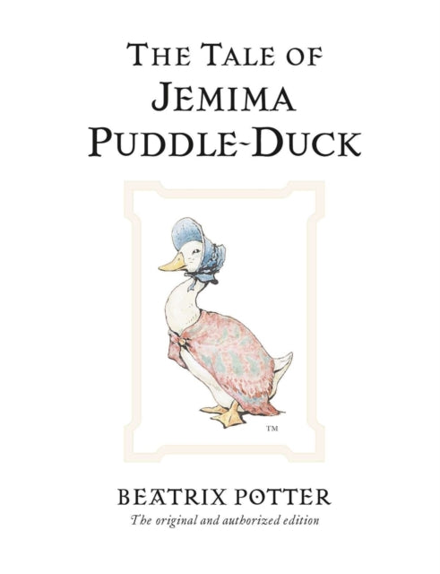 The Tale of Jemima Puddle-Duck: The original and authorized edition