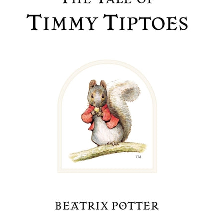 The Tale of Timmy Tiptoes: The original and authorized edition