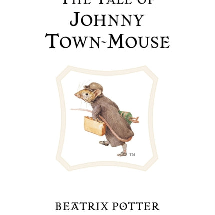 The Tale of Johnny Town-Mouse: The original and authorized edition