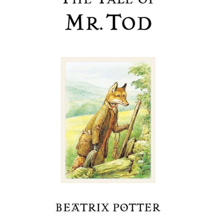 The Tale of Mr. Tod: The original and authorized edition