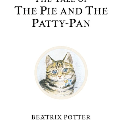 The Tale of The Pie and The Patty-Pan: The original and authorized edition