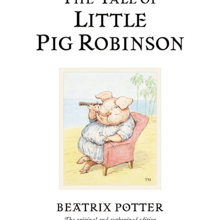 The Tale of Little Pig Robinson: The original and authorized edition