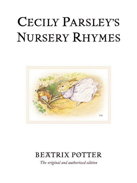 Cecily Parsley's Nursery Rhymes: The original and authorized edition