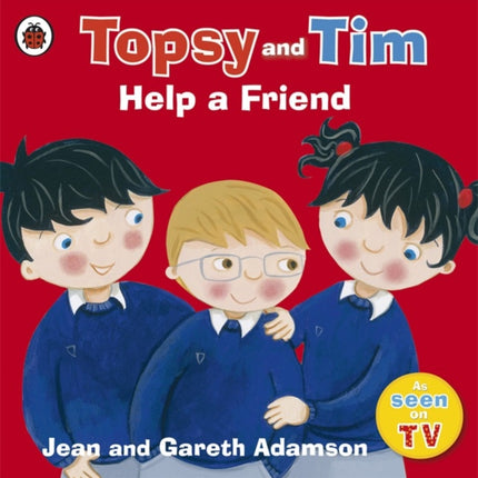 Topsy and Tim: Help a Friend: A story about bullying and friendship