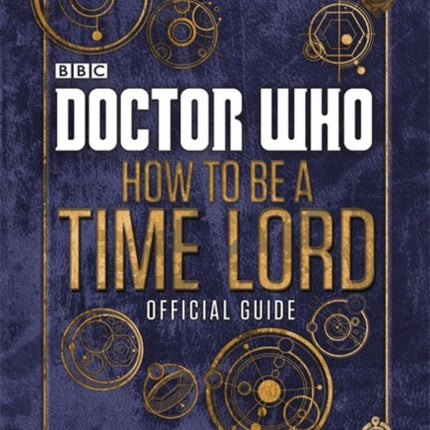 Doctor Who: How to be a Time Lord - The Official Guide