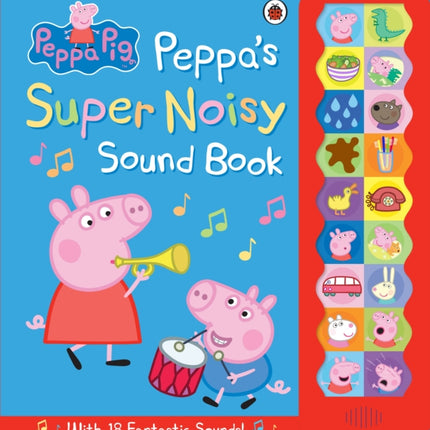 Peppa Pig: Peppa's Super Noisy Sound Book