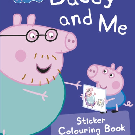 Peppa Pig: Daddy and Me Sticker Colouring Book