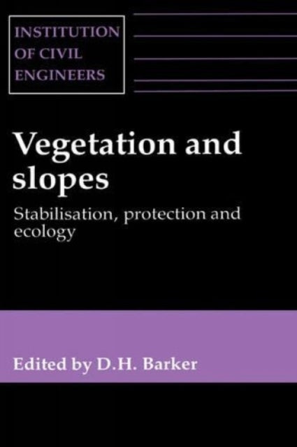 Vegetation and Slopes: Stabilisation, protection and ecology