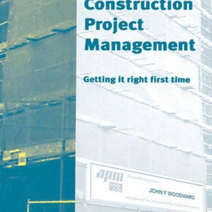 Construction Project Management: Getting it right first time