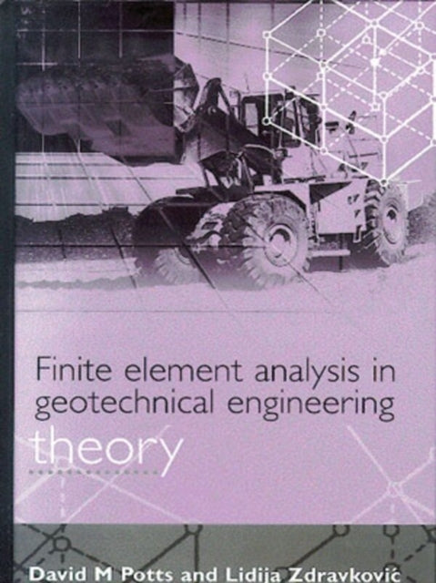 Finite Element Analysis in Geotechnical Engineering: Theory